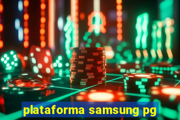 plataforma samsung pg